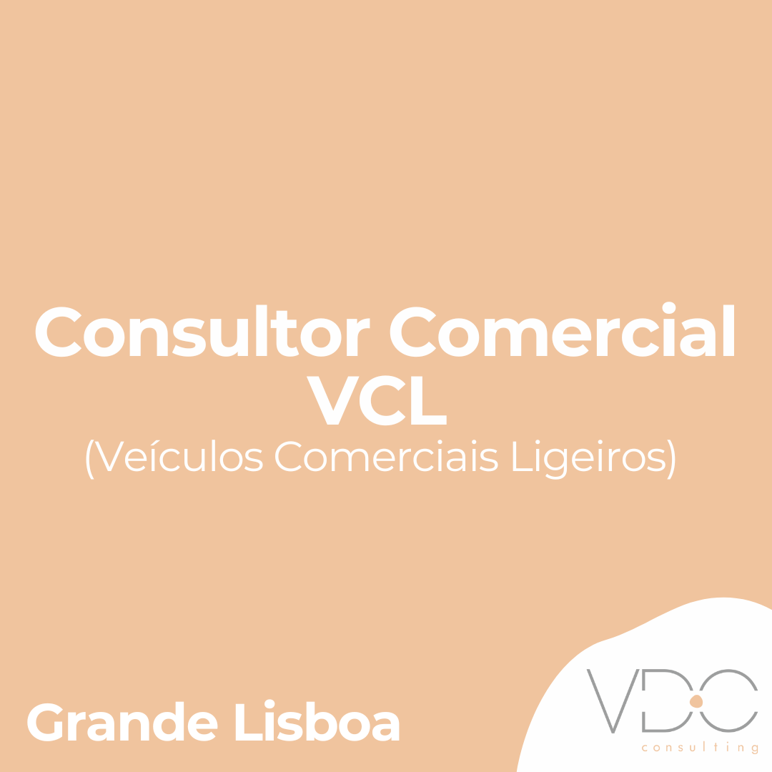Consultor Comercial VCL (Veículos Comerciais Ligeiros) - Grande Lisboa