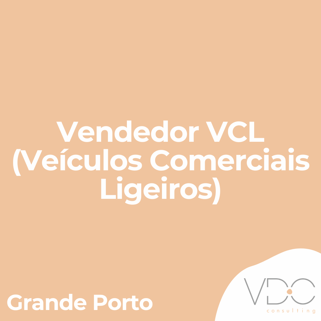 Vendedor VCL (Veículos Comerciais Ligeiros) (m/f) - Grande Porto