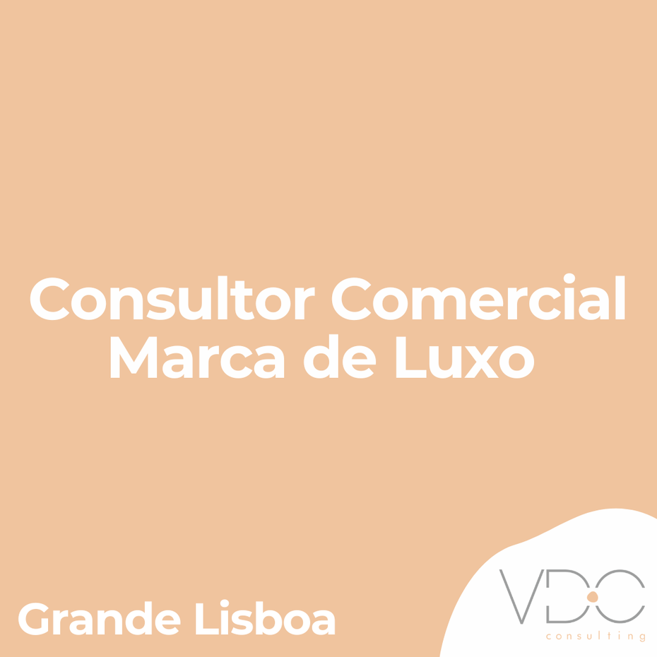 Consultor Comercial Marca de Luxo - Grande Lisboa
