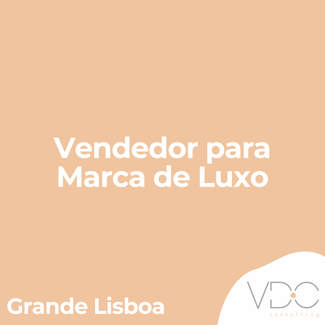 Vendedor para Marca de Luxo (m/f) - Grande Lisboa