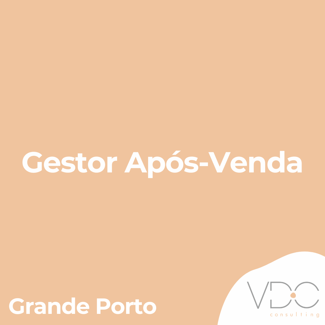 Gestor Após-Venda - Grande Porto