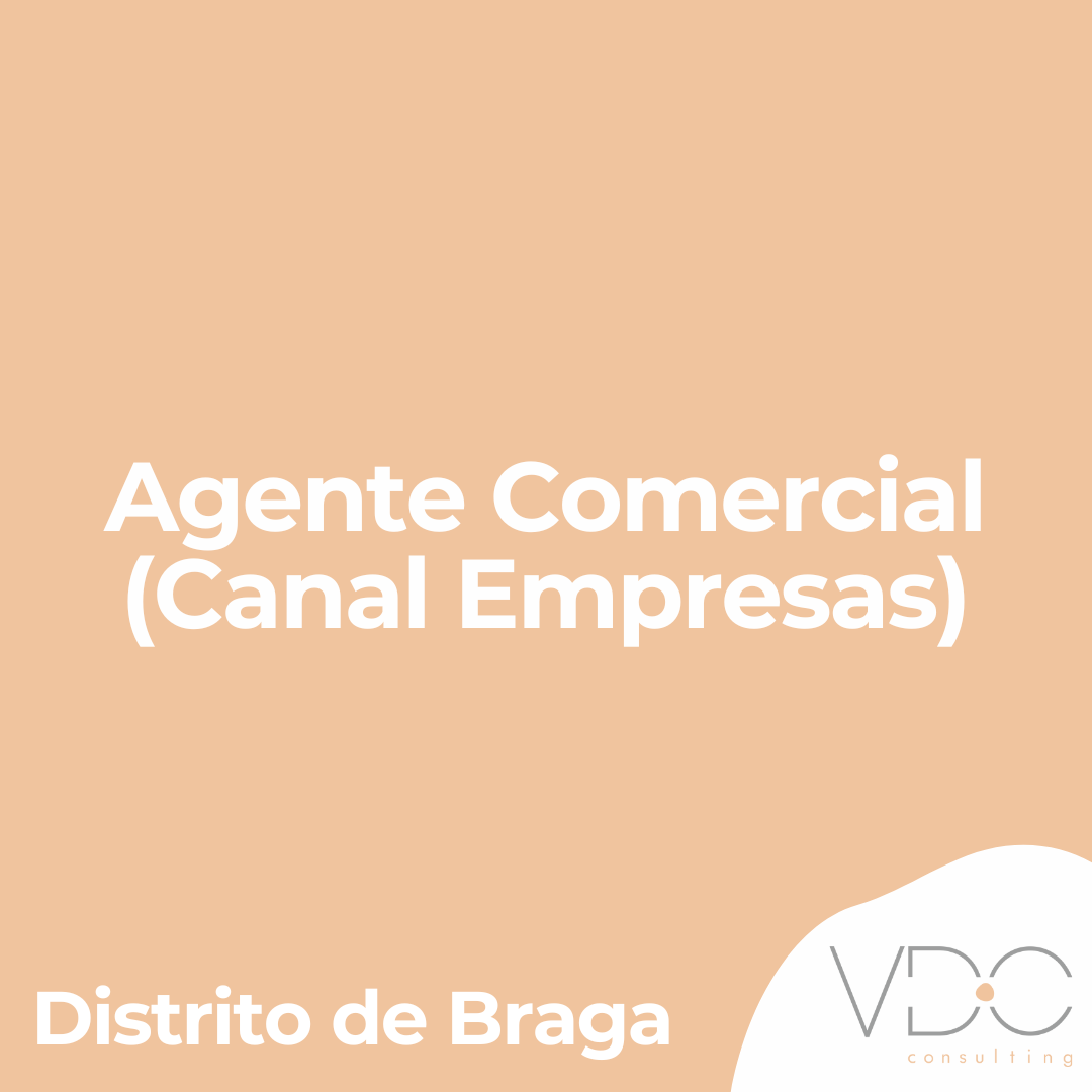 Agente Comercial (Canal Empresas) - Distrito de Braga