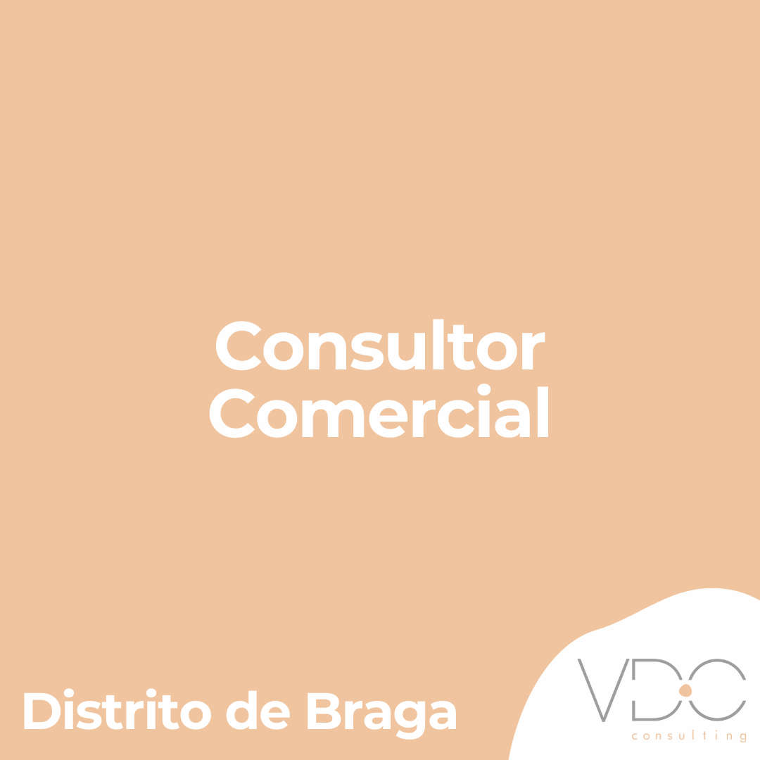 Consultor Comercial - Distrito de Braga