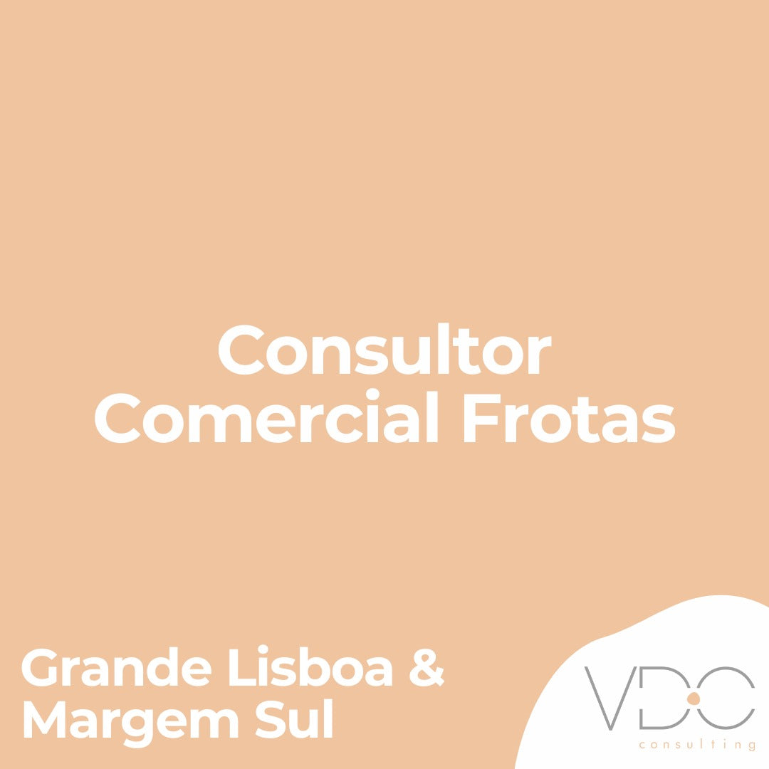 Consultor Comercial Frotas - Grande Lisboa & Margem Sul