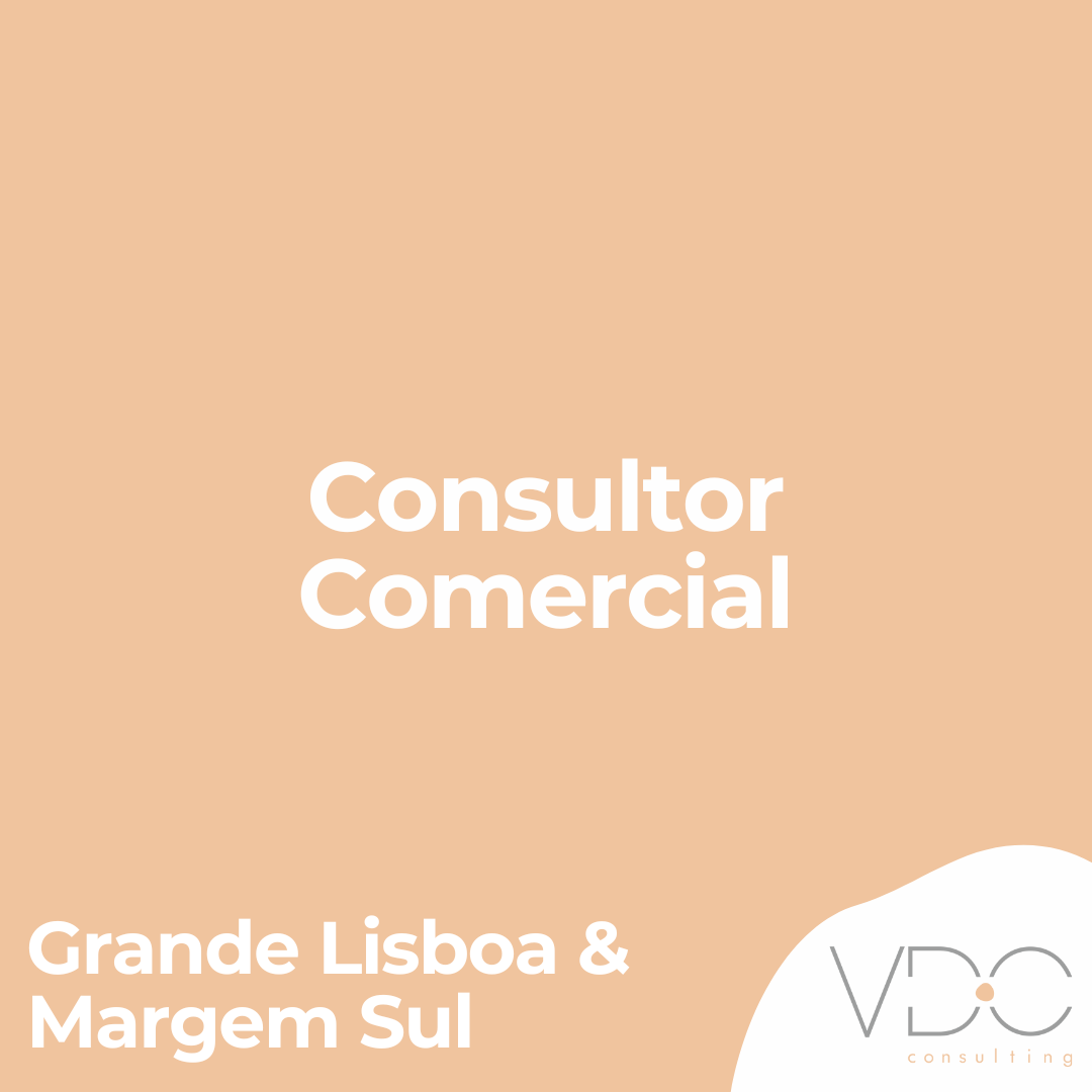 Consultor Comercial - Grande Lisboa & Margem Sul