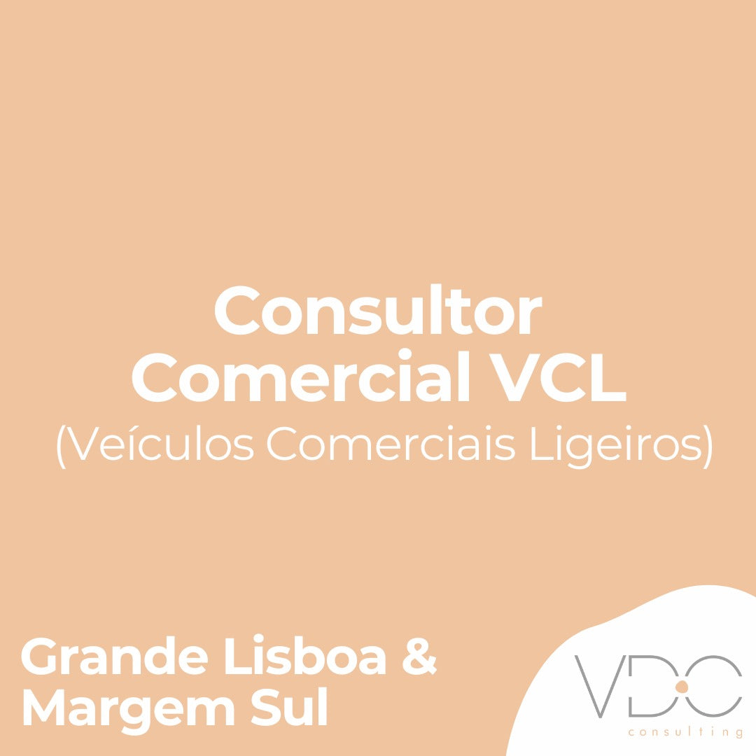 Consultor Comercial VCL (Veículos Comerciais Ligeiros) - Grande Lisboa & Margem Sul