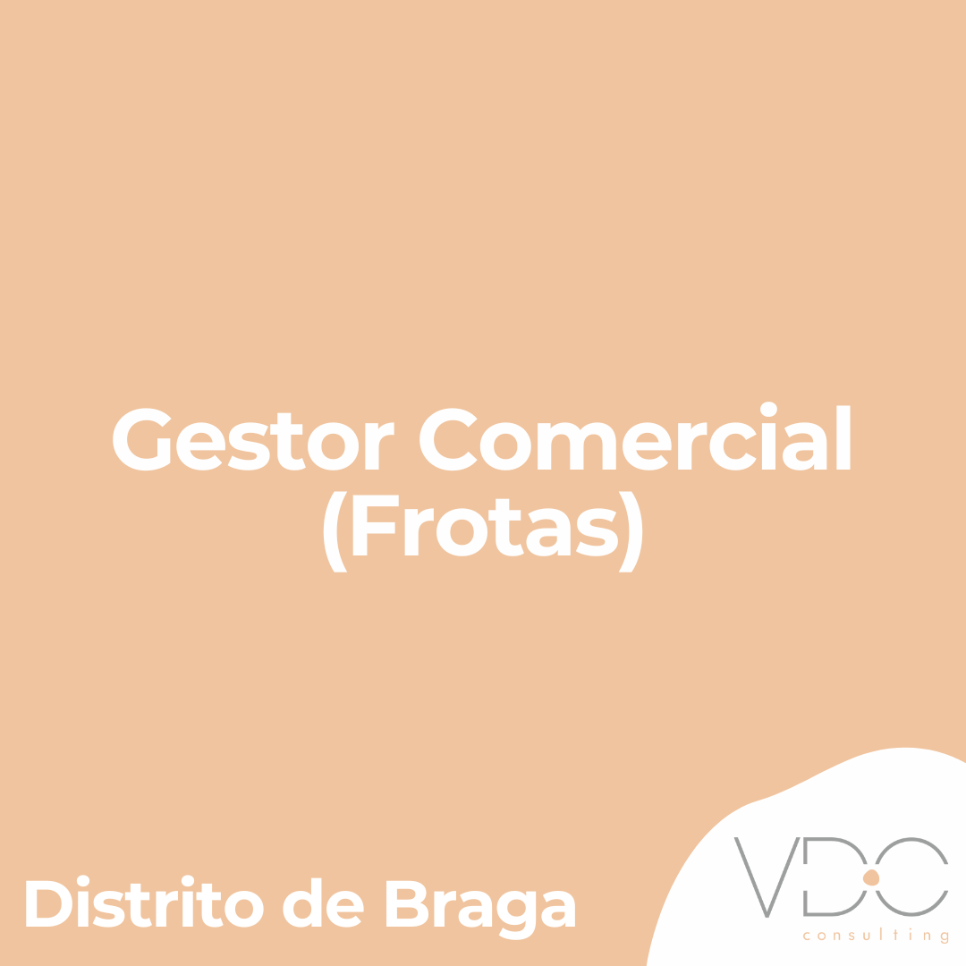 Gestor Comercial (Frotas) - Distrito de Braga