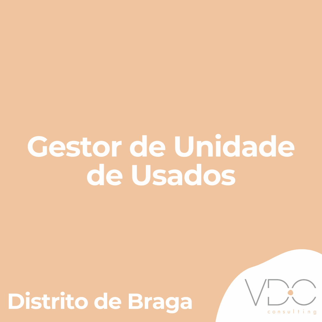 Gestor de Unidade de Usados - Distrito de Braga