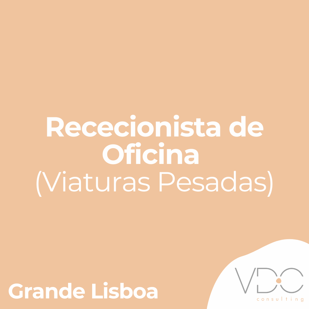 Rececionista de Oficina (Viaturas Pesadas) - Grande Lisboa